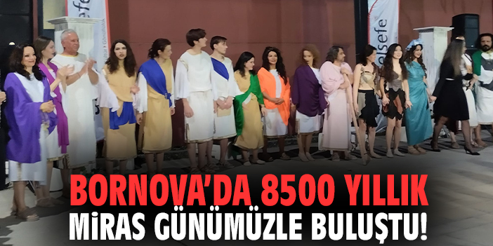 Bornova’da 8500 yıllık miras günümüzle buluştu!