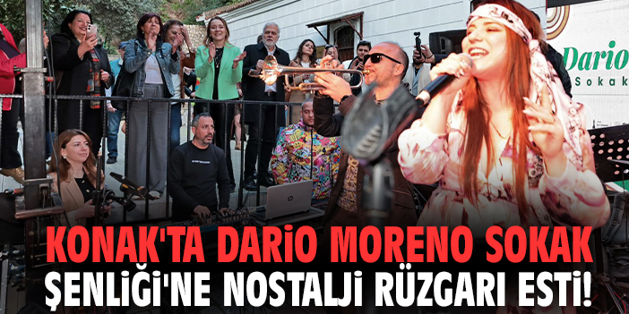 Konak'ta Dario Moreno Sokak Şenliği'ne nostalji rüzgarı esti!