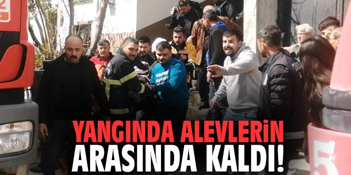 Yangında alevlerin arasında kaldı!