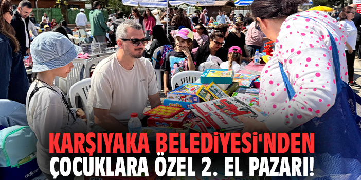 Karşıyaka Belediyesi'nden çocuklara özel 2. El Pazarı!