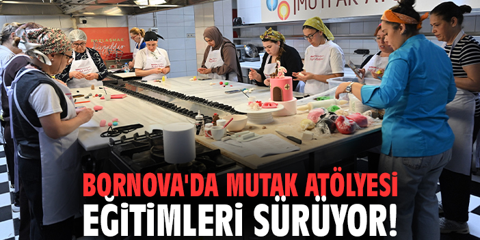 Bornova'da Mutak Atölyesi eğitimleri sürüyor!
