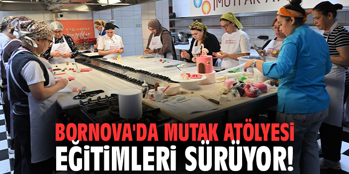 Bornova'da Mutak Atölyesi eğitimleri sürüyor!