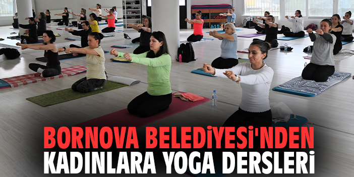 Bornova Belediyesi'nden kadınlara yoga dersleri