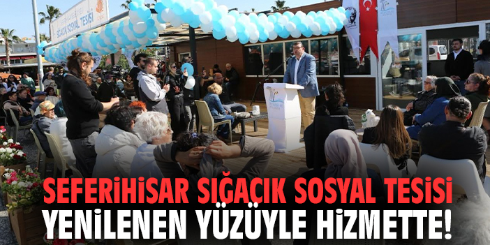 Seferihisar Sığacık Sosyal Tesisi yenilenen yüzüyle hizmette!
