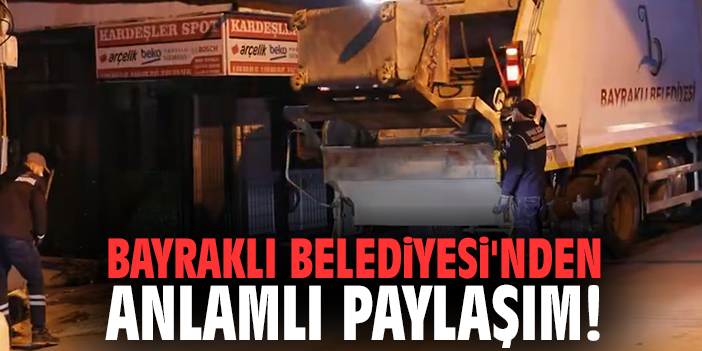 Bayraklı Belediyesi'nden anlamlı paylaşım!
