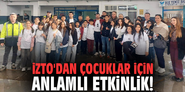 İZTO'dan çocuklar için anlamlı etkinlik!