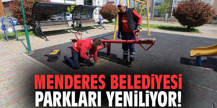 Menderes Belediyesi parkları yeniliyor!