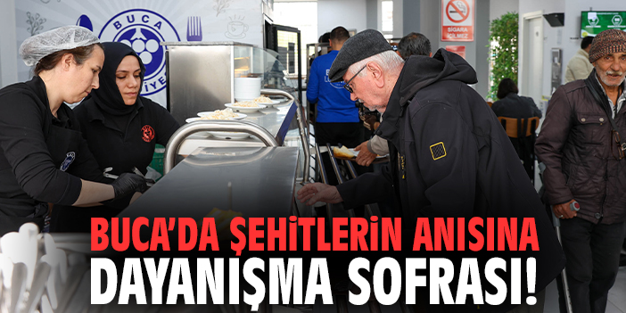 Buca'da şehitlerin anısına dayanışma sofrası!