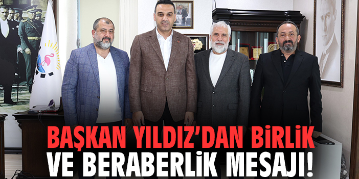 Başkan Yıldız’dan birlik ve beraberlik mesajı!