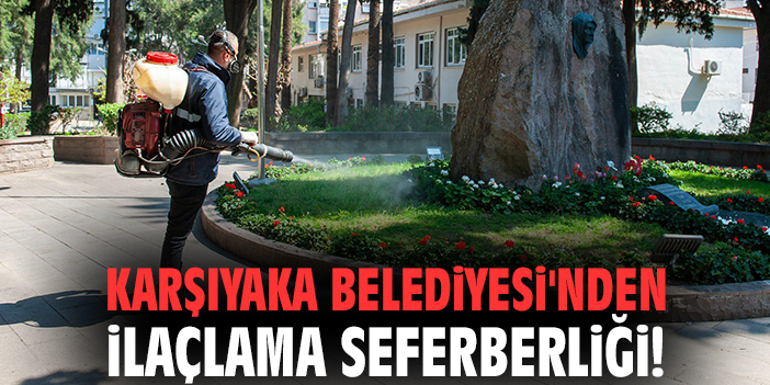 Karşıyaka Belediyesi'nden ilaçlama seferberliği!