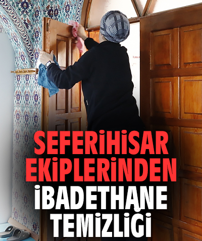 Seferihisar ekiplerinden ibadethane temizliği