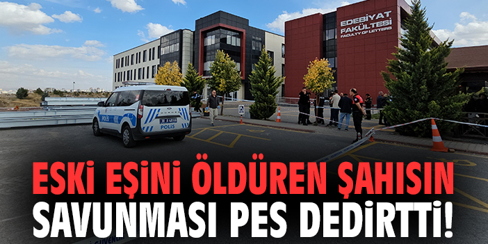 Eski eşini öldüren şahısın savunması pes dedirtti!