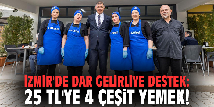 İzmir'de dar gelirliye destek: 25 TL'ye 4 çeşit yemek!
