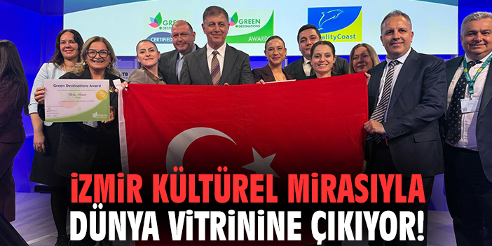 İzmir kültürel mirasıyla dünya vitrinine çıkıyor!