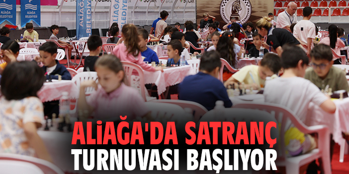 Aliağa'da satranç turnuvası başlıyor