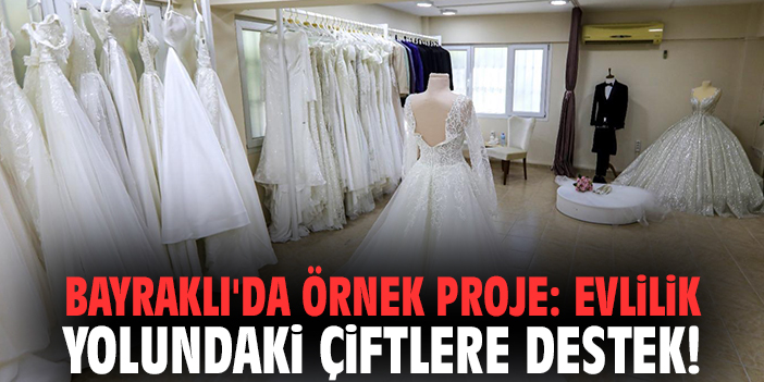 Bayraklı'da örnek proje: Evlilik yolundaki çiftlere destek!