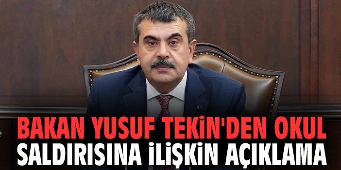 Bakan Tekin'den okul saldırısına ilişkin açıklama