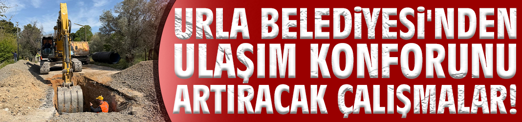 Urla Belediyesi'nden ulaşım konforunu artıracak çalışmalar!
