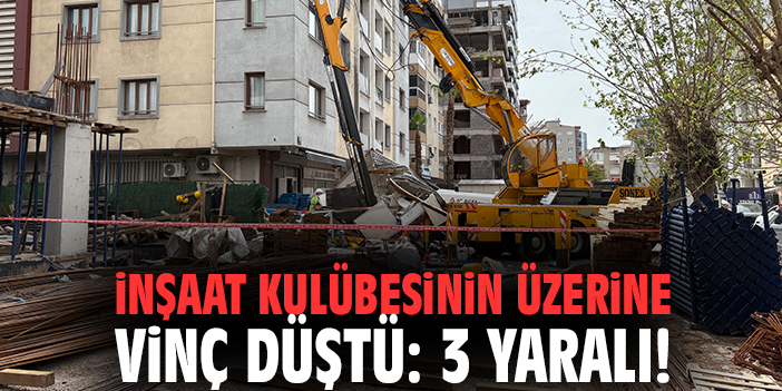 İnşaat kulübesinin üzerine vinç düştü: 3 yaralı!
