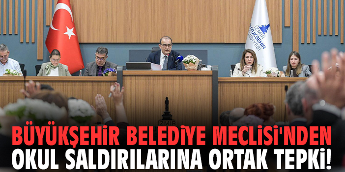 Büyükşehir Belediye Meclisi'nden okul saldırılarına ortak tepki!