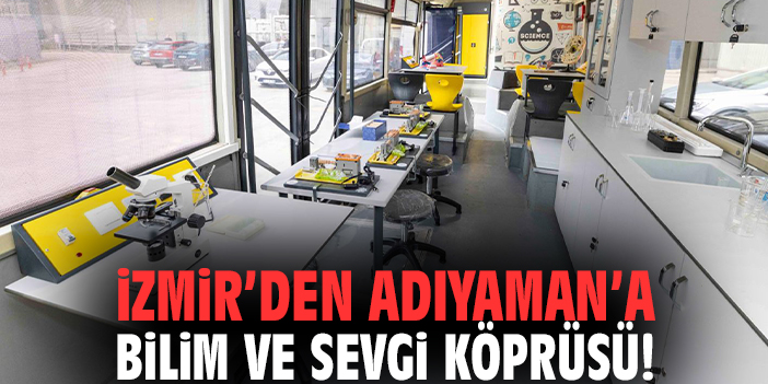 İzmir’den Adıyaman’a bilim ve sevgi köprüsü!