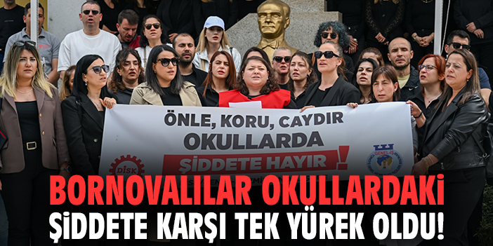 Bornovalılar okullardaki şiddete karşı tek yürek oldu!