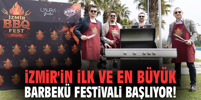İzmir'in ilk ve en büyük Barbekü Festivali başlıyor!