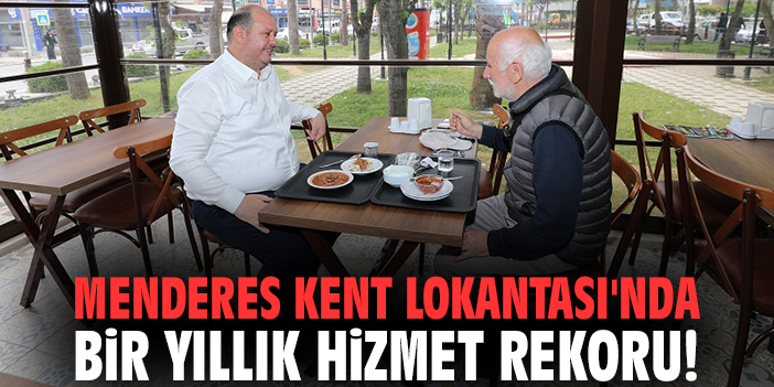 Menderes Kent Lokantası'nda bir yıllık hizmet rekoru!