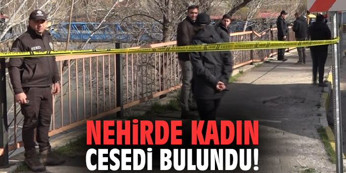 Nehirde kadın cesedi bulundu!