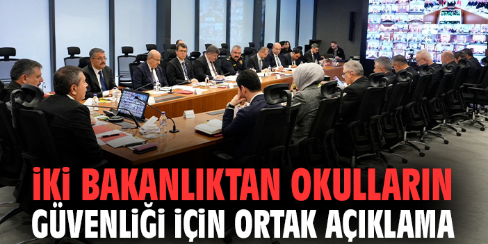 İki bakanlıktan okulların güvenliği için ortak açıklama!