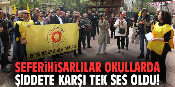 Seferihisarlılar okullarda şiddete karşı tek ses oldu!