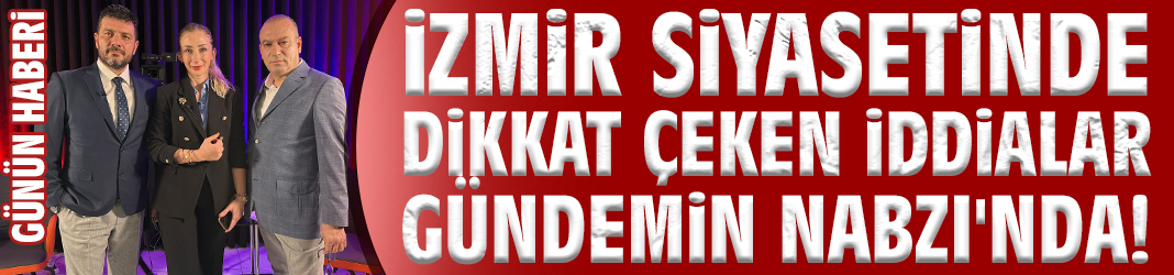 İzmir siyasetinde dikkat çeken iddialar Gündemin Nabzı'nda!