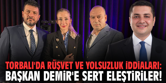 Torbalı'da rüşvet ve yolsuzluk iddiaları: Başkan Demir'e sert eleştiriler!