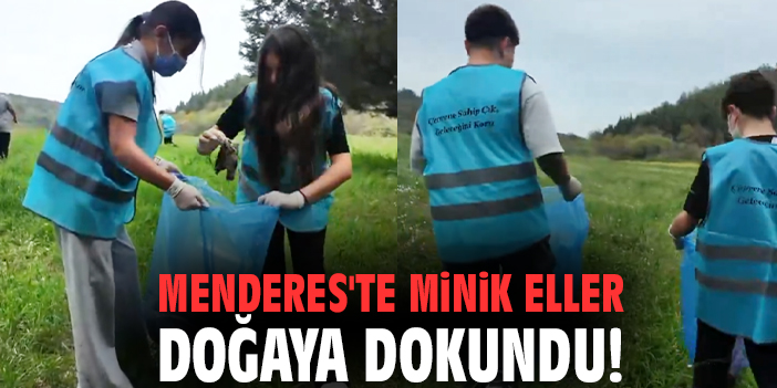 Menderes'te minik eller doğaya dokundu!
