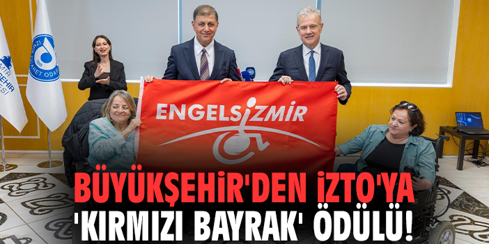 Büyükşehir'den İZTO'ya 'Kırmızı Bayrak' ödülü!