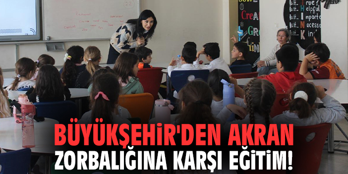 Büyükşehir'den akran zorbalığına karşı eğitim!