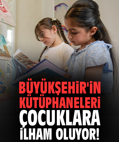 Büyükşehir'in kütüphaneleri çocuklara ilham oluyor!