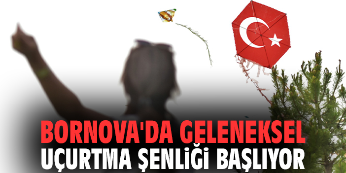 Bornova'da Geleneksel Uçurtma Şenliği başlıyor