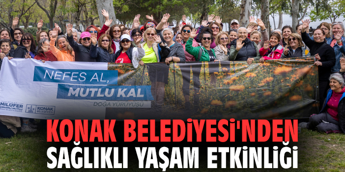 Konak Belediyesi'nden sağlıklı yaşam etkinliği