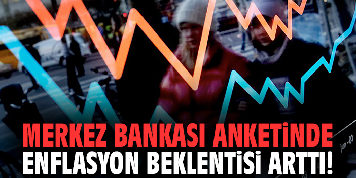 Merkez Bankası anketinde enflasyon beklentisi arttı!