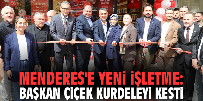 Menderes'e yeni işletme: Başkan Çiçek kurdeleyi kesti