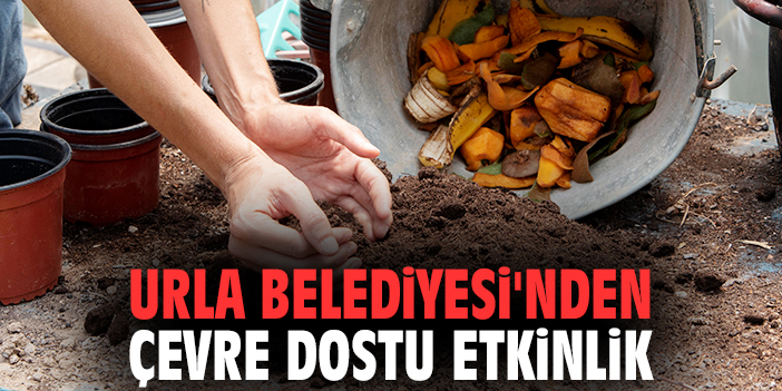 Urla Belediyesi'nden çevre dostu etkinlik
