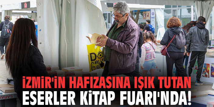 İzmir'in hafızasına ışık tutan eserler Kitap Fuarı'nda!