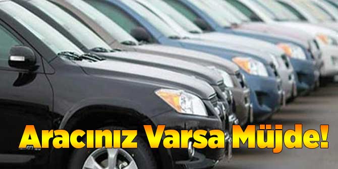 Aracınız Varsa Müjde!