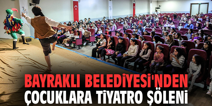 Bayraklı Belediyesi'nden çocuklara tiyatro şöleni