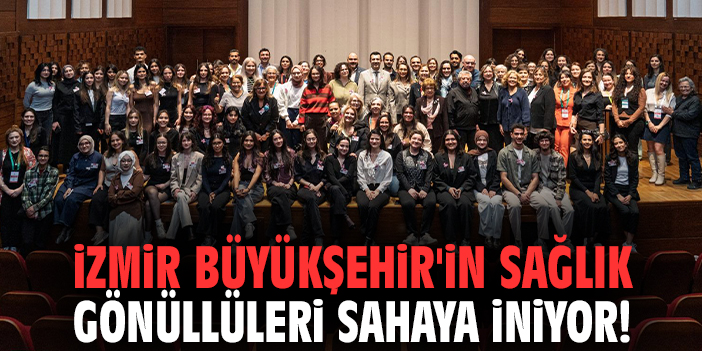 İzmir Büyükşehir'in Sağlık gönüllüleri sahaya iniyor!