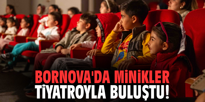 Bornova'da minikler tiyatroyla buluştu!