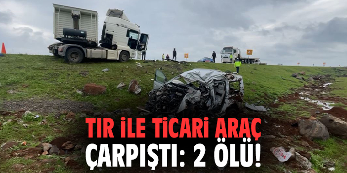 Tır ile ticari araç çarpıştı: 2 ölü!