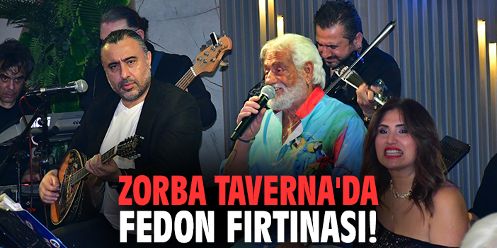 Zorba Taverna'da Fedon Fırtınası!