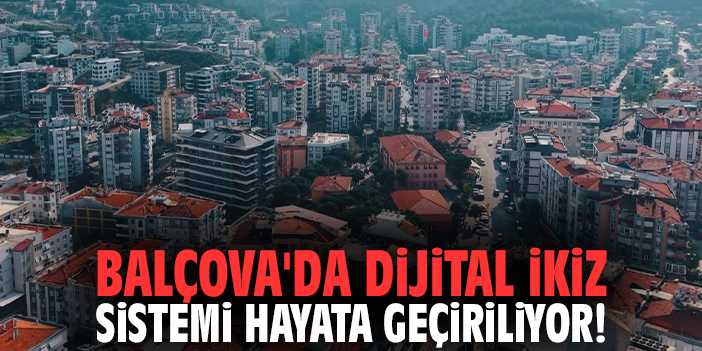Balçova'da dijital ikiz sistemi hayata geçiriliyor!